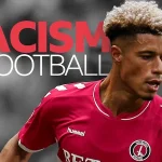 Racism in Football: The haunting problem of European football